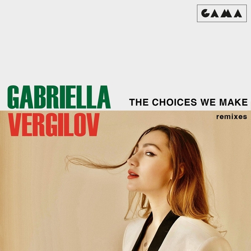 Gabriella Vergilov - The Choices We Make - Remixes [GAMA003]